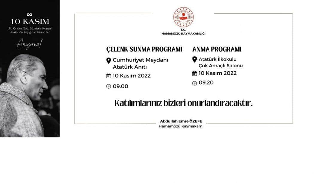 10 Kasım Atatürk'ü Anma Programına tüm halkımız davetlidir.